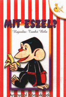 Boda Brigitta, Tankó Béla - Mit eszel? [antikvár]