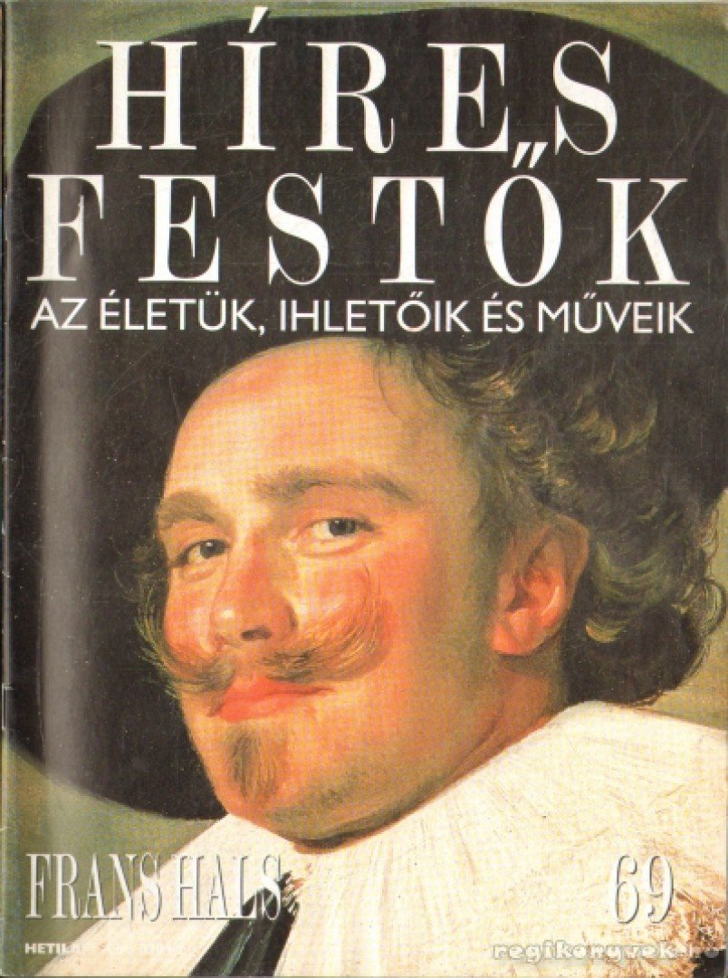 Rose, Stephen (főszerk.) - Híres festők 69 - Frans Hals [antikvár]