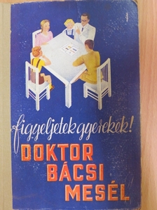 Dr. Gerlóczy Pál - Figyeljetek gyerekek! Doktor bácsi mesél [antikvár]