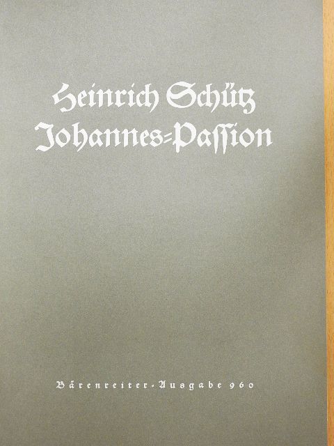 Heinrich Schütz - Die Johannes-Passion (gótbetűs) [antikvár]