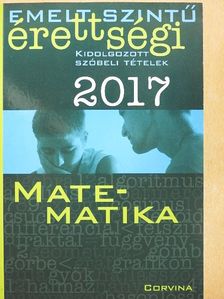 Emelt szintű érettségi - Matematika kidolgozott szóbeli tételek 2017 [antikvár]