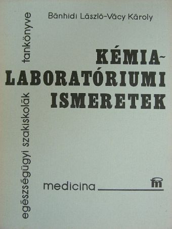 Bánhidi László - Kémia-laboratóriumi ismeretek [antikvár]