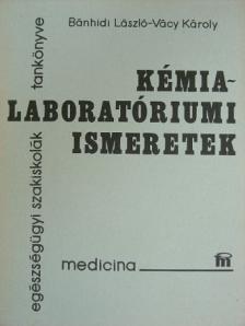 Bánhidi László - Kémia-laboratóriumi ismeretek [antikvár]