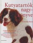 Caroline Davis - Kutyatartók nagykönyve [antikvár]