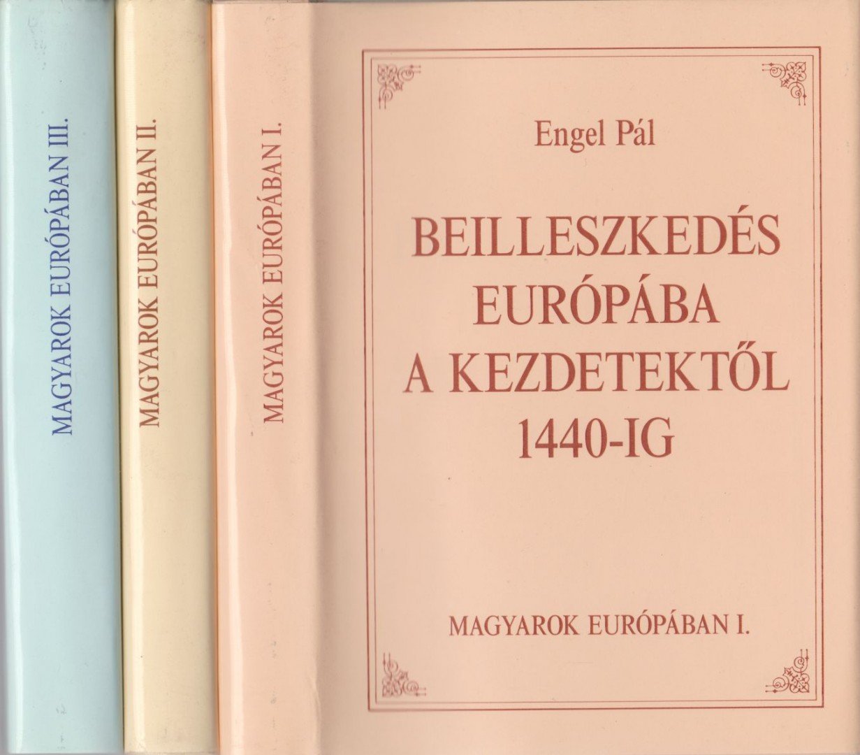 Engel Pál, Szakály Ferenc, Kosáry Domokos - Magyarok Európában I-III. [antikvár]
