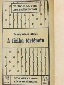 Baumgartner Alajos - A fizika története [antikvár]