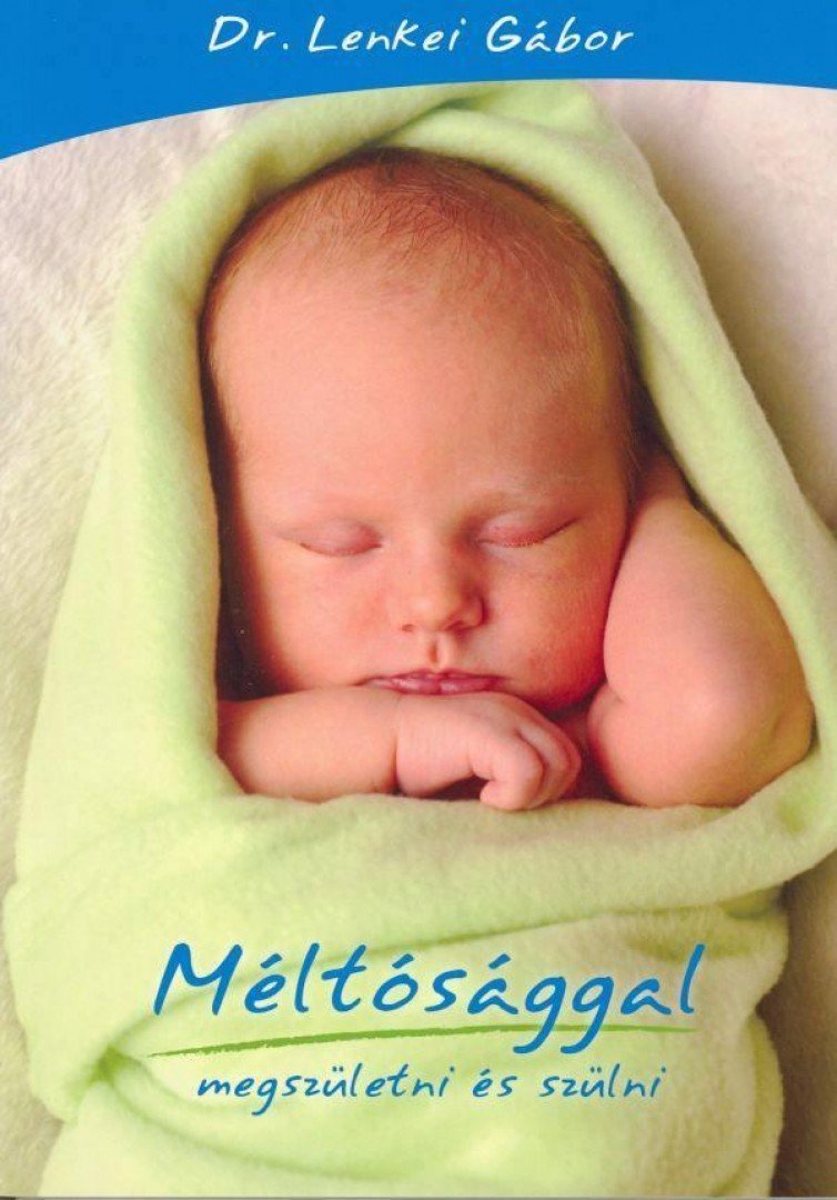 DR. LENKEI GÁBOR - Méltósággal megszületni és szülni [antikvár]