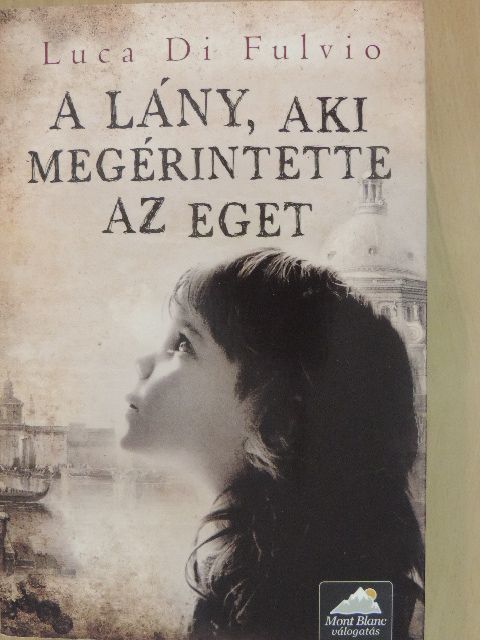 Luca Di Fulvio - A lány, aki megérintette az eget [antikvár]
