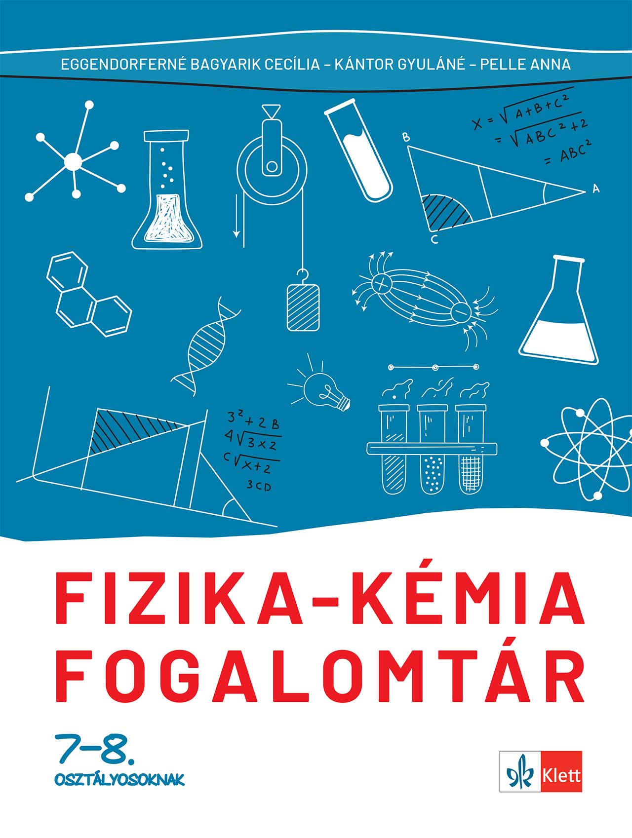 Pelle Anna - Eggendorfné Bagyarik Cecília - Kántor Gyuláné - Fizika - kémia fogalomtár 7-8. osztályosoknak
