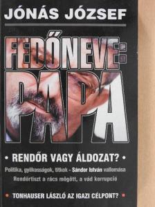 Jónás József - Fedőneve: Papa [antikvár]
