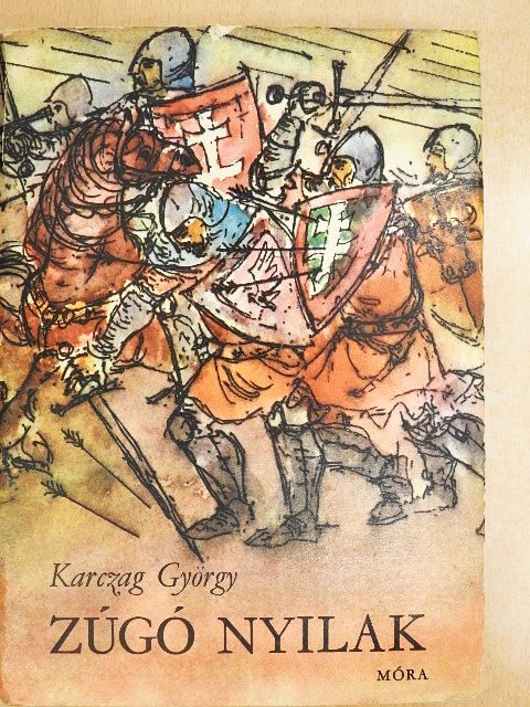 Karczag György - Zúgó nyilak [antikvár]