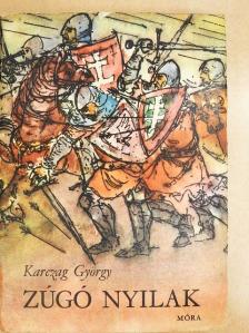 Karczag György - Zúgó nyilak [antikvár]