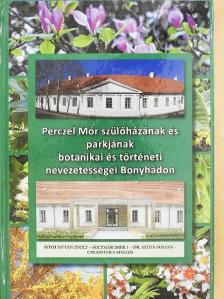 Chlebovics Miklós - Perczel Mór szülőházának és parkjának botanikai és történeti nevezetességei Bonyhádon [antikvár]