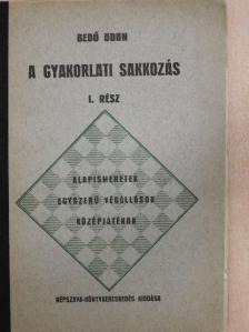 Bedő Ödön - A gyakorlati sakkozás I. [antikvár]