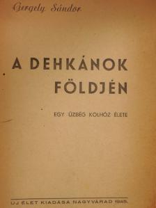 Gergely Sándor - A dehkánok földjén [antikvár]
