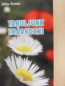 Jálics Ferenc - Tanuljunk imádkozni [antikvár]
