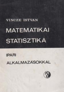 VINCZE ISTVÁN - Matematikai statisztika ipari alkalmazásokkal [antikvár]