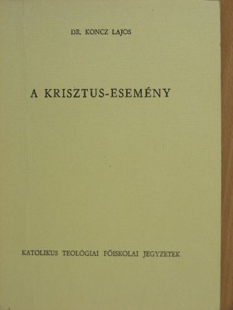 Dr. Koncz Lajos - A Krisztus-esemény [antikvár]