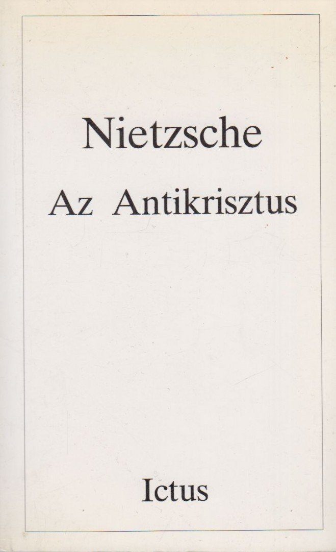 Friedrich Nietzsche - Az Antikrisztus [antikvár]