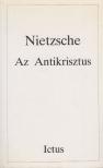 Friedrich Nietzsche - Az Antikrisztus [antikvár]