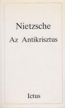 Friedrich Nietzsche - Az Antikrisztus [antikvár]