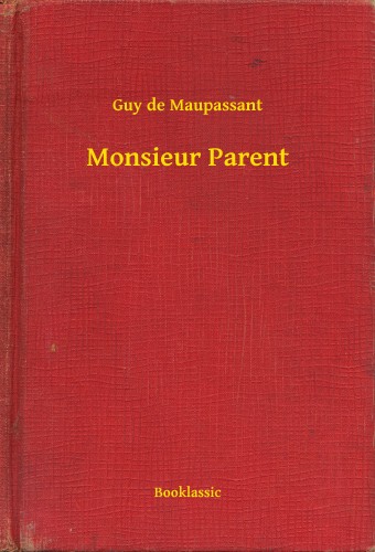 Guy de Maupassant - Monsieur Parent [eKönyv: epub, mobi]