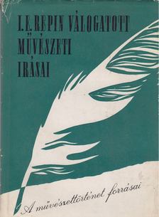 Repin, I.E. - I. E. Repin válogatott művészeti írásai [antikvár]