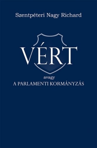 Szentpéteri Nagy Richard - VÉRT avagy a parlamenti kormányzás [eKönyv: epub, mobi]