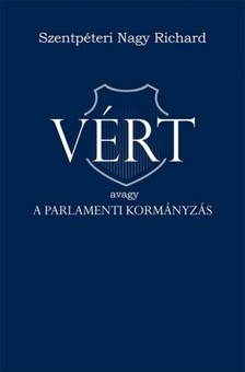 Szentpéteri Nagy Richard - VÉRT avagy a parlamenti kormányzás [eKönyv: epub, mobi]