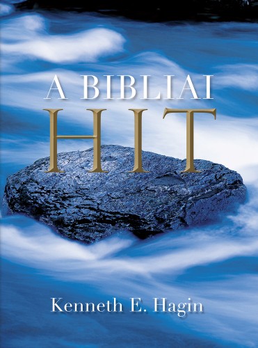 KENNETH E. HAGIN - A Bibliai Hit [eKönyv: epub, mobi]