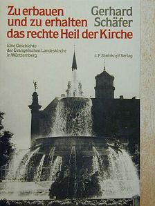Gerhard Schäfer - Zu erbauen und zu erhalten das rechte Heil der Kirche [antikvár]