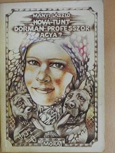 Mányi László - Hová tűnt Dorman professzor agya? [antikvár]