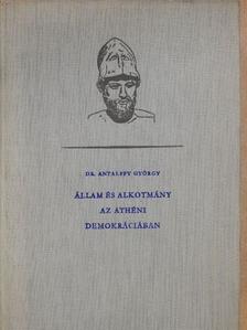Dr. Antalffy György - Állam és alkotmány az athéni demokráciában [antikvár]