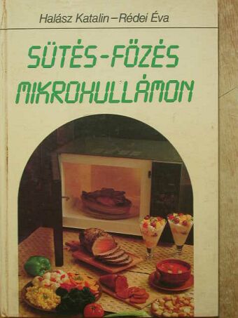 Halász Katalin - Sütés-főzés mikrohullámon [antikvár]