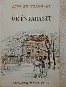 Leon Kruczkowski - Úr és paraszt [antikvár]