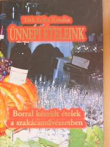Tóth Erika Katalin - Ünnepi ételeink [antikvár]