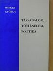 Wiener György - Társadalom, történelem, politika [antikvár]