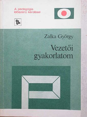 Zalka György - Vezetői gyakorlatom [antikvár]