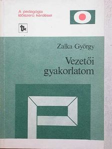 Zalka György - Vezetői gyakorlatom [antikvár]