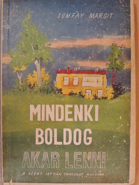 Somfay Margit - Mindenki boldog akar lenni [antikvár]