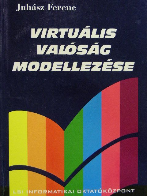 Juhász Ferenc - Virtuális valóság modellezése [antikvár]