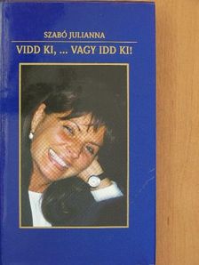 Szabó Julianna - Vidd ki, ... vagy idd ki! [antikvár]