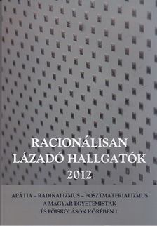Szabó Andrea - Racionálisan lázadó hallgatók 2012 [antikvár]