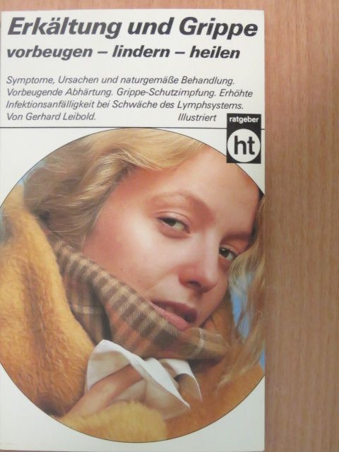 Gerhard Leibold - Erkältung und Grippe [antikvár]