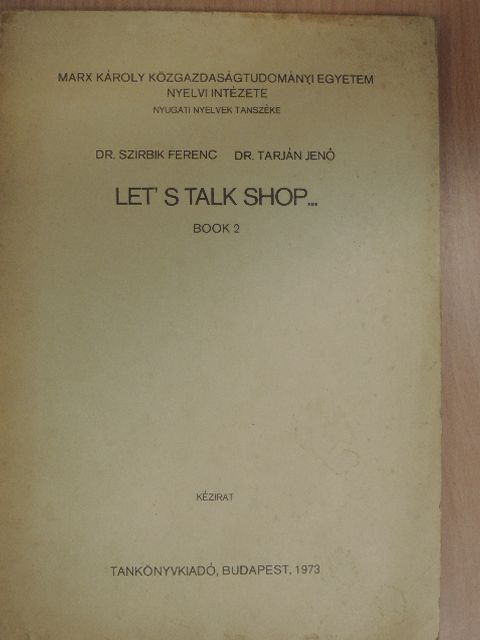 Dr. Szirbik Ferenc - Let's talk shop... 2. [antikvár]