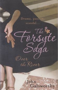 John Galsworthy - The Forsyte Saga: Over the River [antikvár]