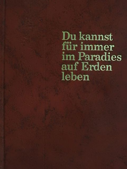 Du kannst für immer im Paradies auf Erden leben [antikvár]