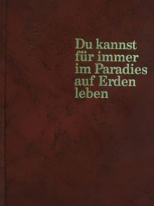 Du kannst für immer im Paradies auf Erden leben [antikvár]