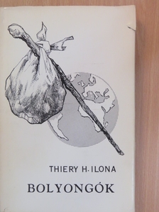 Thiery H. Ilona - Bolyongók [antikvár]
