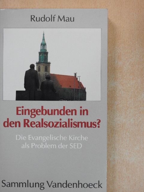 Rudolf Mau - Eingebunden in den Realsozialismus? [antikvár]